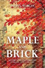 Maple and Brick: A Story of Transformation in a Small-Town Factory