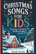Christmas songs for kids: Sing along to Christmas joy a Festive Songbook for little Voices Christain music collection for kids ages 3-5 years