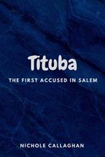 Tituba: The First Accused in Salem.