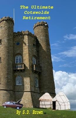 The Ultimate Cotswolds Retirement - S D Brown - cover