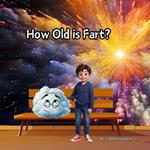 How Old Is Fart?