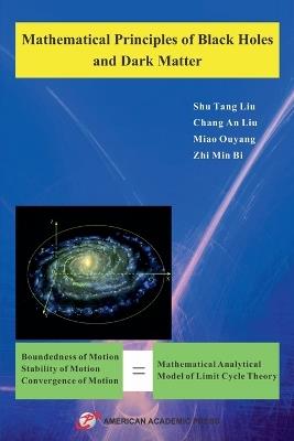 Mathematical Principles of Black Holes and Dark Matter - Shutang Liu,Changan Liu,Miao Ouyang - cover
