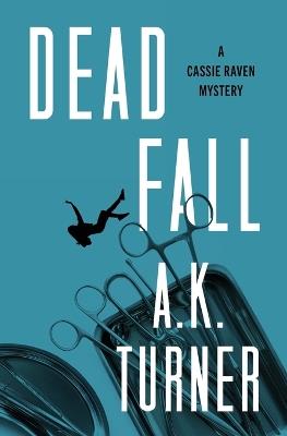 Dead Fall - A K Turner - cover