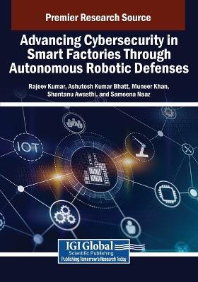 Advancing Cybersecurity in Smart Factories Through Autonomous Robotic Defenses - cover