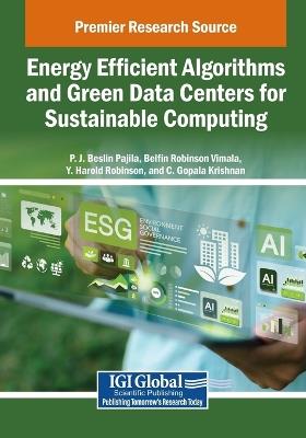 Energy Efficient Algorithms and Green Data Centers for Sustainable Computing - cover