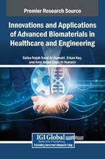 Innovations and Applications of Advanced Biomaterials in Healthcare and Engineering