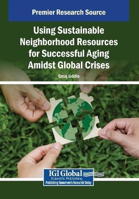 Using Sustainable Neighborhood Resources for Successful Aging Amidst Global Crises - cover