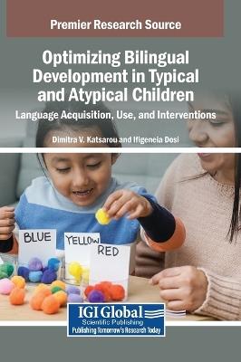 Optimizing Bilingual Development in Typical and Atypical Children: Language Acquisition, Use, and Interventions - cover