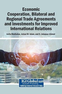 Economic Cooperation, Bilateral and Regional Trade Agreements and Investments for Improved International Relations - cover