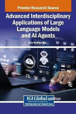 Advanced Interdisciplinary Applications of Large Language Models and AI Agents - cover