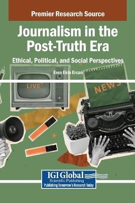 Journalism in the Post-Truth Era: Ethical, Political, and Social Perspectives - cover