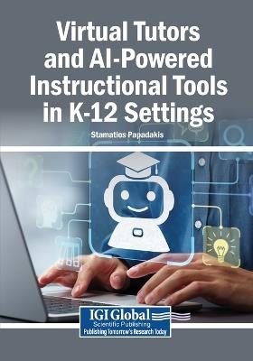 Virtual Tutors and AI-Powered Instructional Tools in K-12 Settings - cover