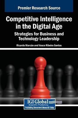 Competitive Intelligence in the Digital Age: Strategies for Business and Technology Leadership - cover