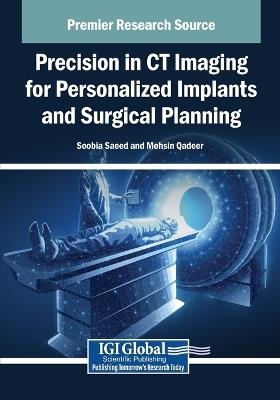 Precision in CT Imaging for Personalized Implants and Surgical Planning - cover