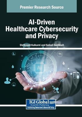 AI-Driven Healthcare Cybersecurity and Privacy - cover