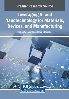 Leveraging AI and Nanotechnology for Materials, Devices, and Manufacturing - cover