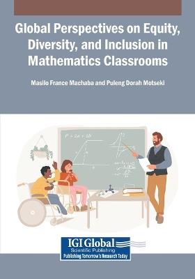 Global Perspectives on Equity, Diversity, and Inclusion in Mathematics Classrooms - cover
