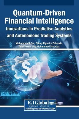 Quantum-Driven Financial Intelligence: Innovations in Predictive Analytics and Autonomous Trading Systems - cover