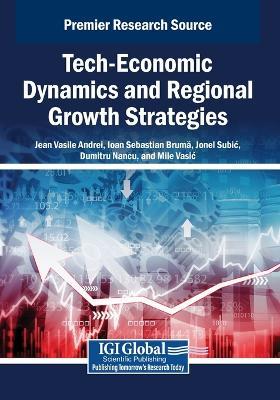 Tech-Economic Dynamics and Regional Growth Strategies - cover