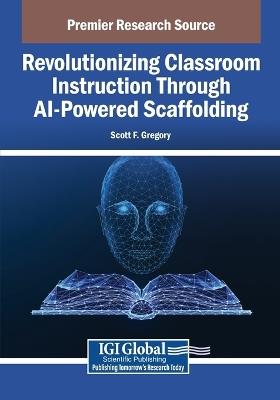Revolutionizing Classroom Instruction Through AI-Powered Scaffolding - cover