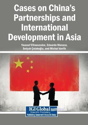 Cases on China's Partnerships and International Development in Asia - cover
