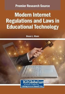 Modern Internet Regulations and Laws in Educational Technology - Bruce L. Mann - cover