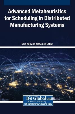 Advanced Metaheuristics for Scheduling in Distributed Manufacturing Systems - cover