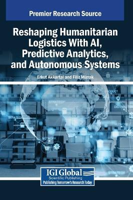 Reshaping Humanitarian Logistics with Ai, Predictive Analytics, and Autonomous Systems - cover