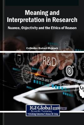 Meaning and Interpretation in Research: Nuance, Objectivity and the Ethics of Reason - cover