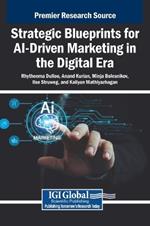Strategic Blueprints for Ai-Driven Marketing in the Digital Era