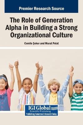 The Role of Generation Alpha in Building a Strong Organizational Culture - cover