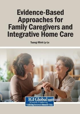 Evidence-Based Approaches for Family Caregivers and Integrative Home Care - cover