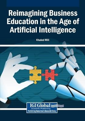 Reimagining Business Education in the Age of Artificial Intelligence - cover