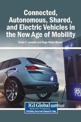 Connected, Autonomous, Shared, and Electric Vehicles in the New Age of Mobility - cover