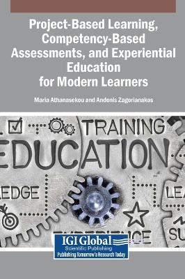 Project-Based Learning, Competency-Based Assessments, and Experiential Education for Modern Learners - cover