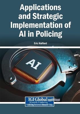 Applications and Strategic Implementation of AI in Policing - cover