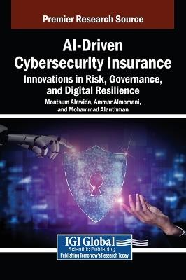 Ai-Driven Cybersecurity Insurance: Innovations in Risk, Governance, and Digital Resilience - cover