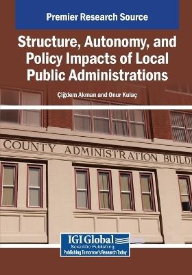 Structure, Autonomy, and Policy Impacts of Local Public Administrations - cover