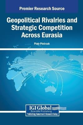 Geopolitical Rivalries and Strategic Competition Across Eurasia - cover