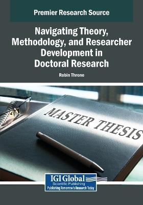 Navigating Theory, Methodology, and Researcher Development in Doctoral Research - cover