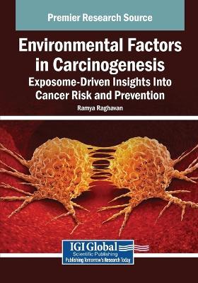 Environmental Factors in Carcinogenesis: Exposome-Driven Insights Into Cancer Risk and Prevention - cover