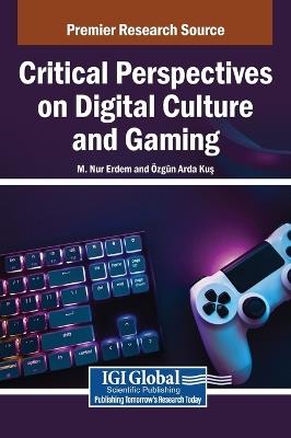 Critical Perspectives on Digital Culture and Gaming - cover