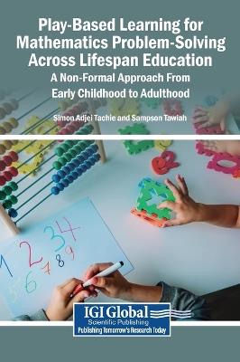 Play-Based Learning for Mathematics Problem-Solving Across Lifespan Education: A Non-Formal Approach from Early Childhood to Adulthood - cover