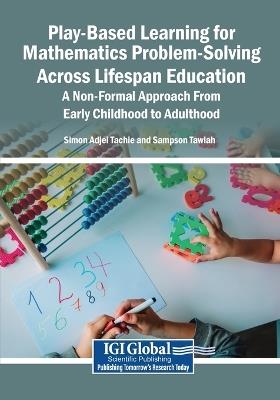 Play-Based Learning for Mathematics Problem-Solving Across Lifespan Education: A Non-Formal Approach From Early Childhood to Adulthood - cover