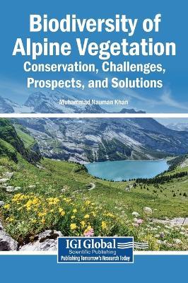 Biodiversity of Alpine Vegetation: Conservation, Challenges, Prospects, and Solutions - cover