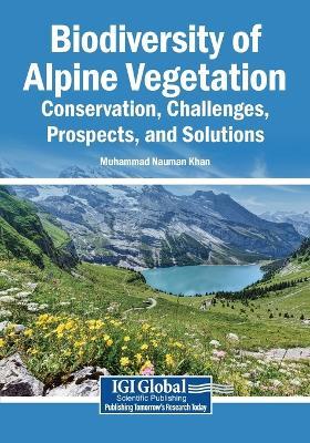 Biodiversity of Alpine Vegetation: Conservation, Challenges, Prospects, and Solutions - cover