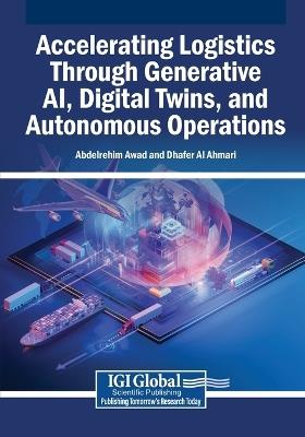 Accelerating Logistics Through Generative AI, Digital Twins, and Autonomous Operations - cover