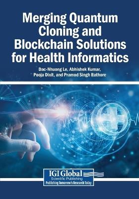 Merging Quantum Cloning and Blockchain Solutions for Health Informatics - cover