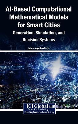 Ai-Based Computational Mathematical Models for Smart Cities: Generation, Simulation, and Decision Systems - cover