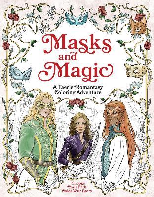 Masks and Magic: A Faerie Romantasy Coloring Adventure - Erin Kwong - cover